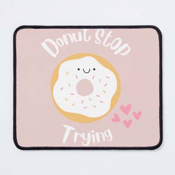 Item preview, Donut Stop Trying designed and sold by Artieries1.
