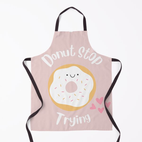 Item preview, Donut Stop Trying designed and sold by Artieries1.