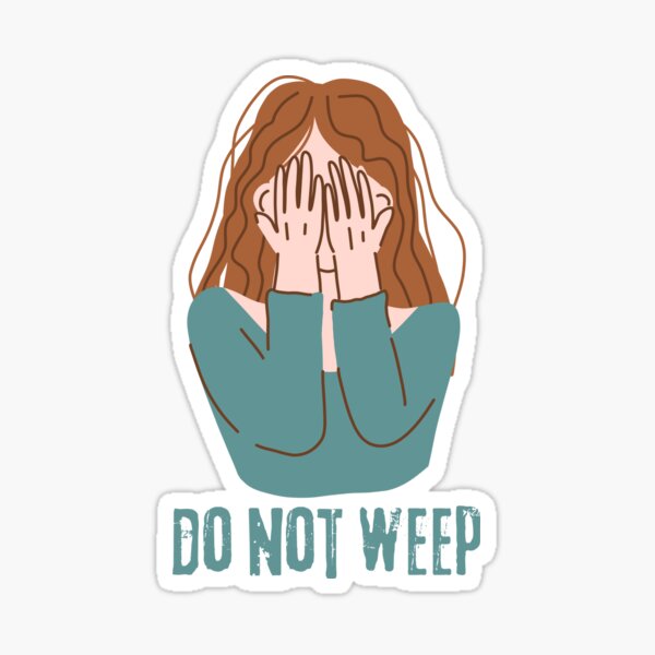 Do Not Weep Woman Crying Sticker For Sale By Comicsorama Redbubble