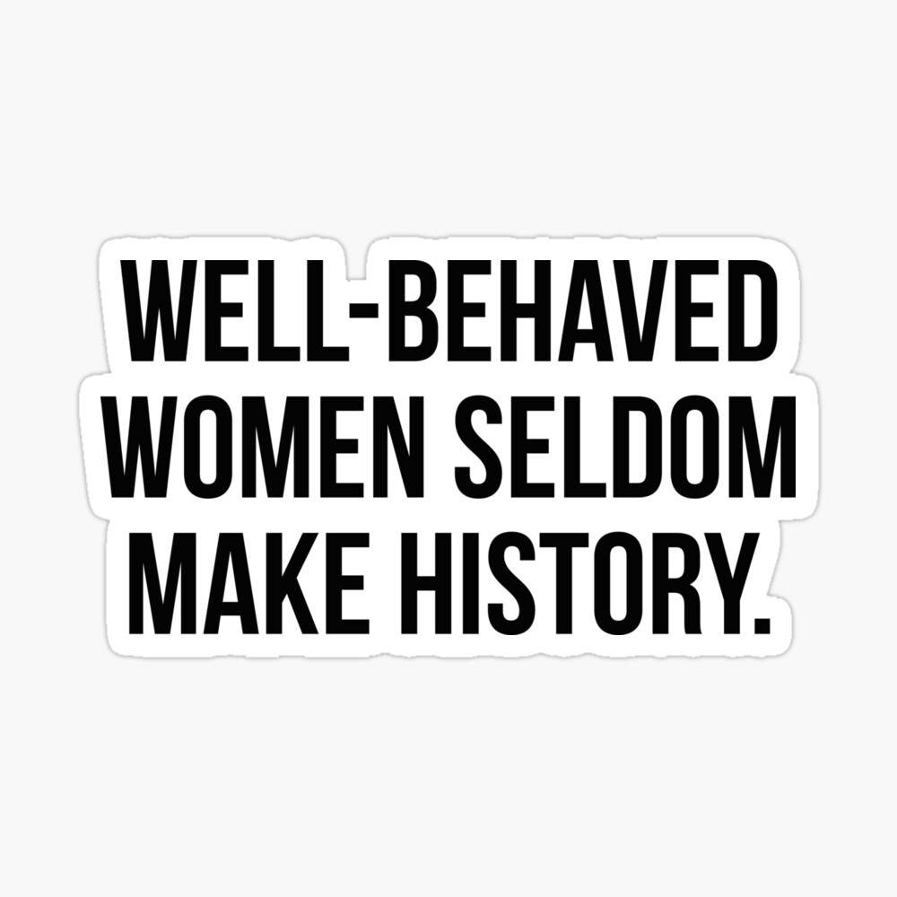 Well-behaved women seldom make history Coffee Mug by quoteme