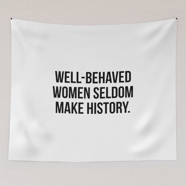 Item preview, Well behaved women seldom make history designed and sold by allthetees.