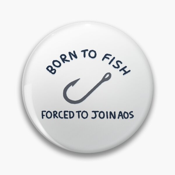 Item preview, Born To Fish, Forced To Join AOS designed and sold by SuntoothDesigns.