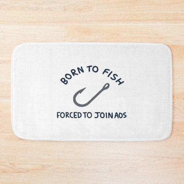 Item preview, Born To Fish, Forced To Join AOS designed and sold by SuntoothDesigns.