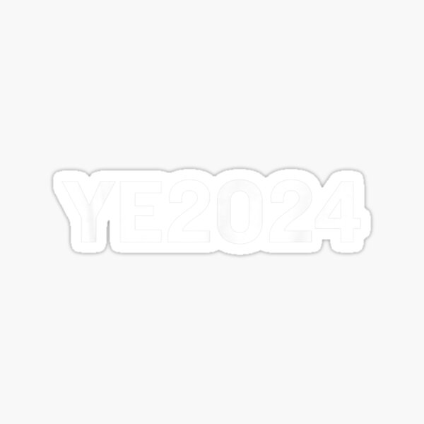 Ye 2024 Sticker For Sale By Idolizedfact654 Redbubble   St,small,507x507 Pad,600x600,f8f8f8 