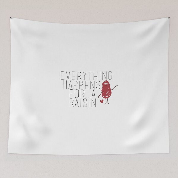 Item preview, Everything Happens For A Raisin designed and sold by ineffablexx.