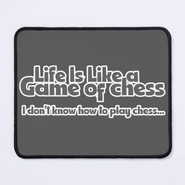 Item preview, Life is like a game of chess designed and sold by rudeboyskunk.