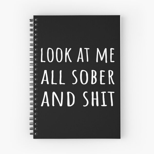 Item preview, Look At Me All Sober And Shit I - Recovery Sobriety designed and sold by Lemon Pepper.