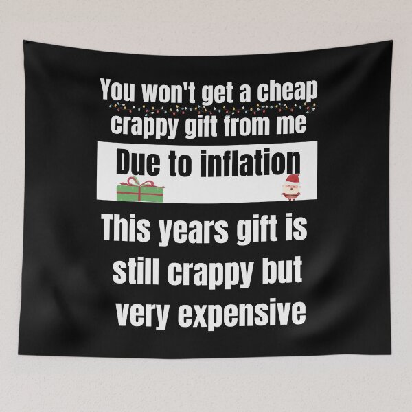 Item preview, Due to inflation crappy expensive gift designed and sold by R2Dsign.