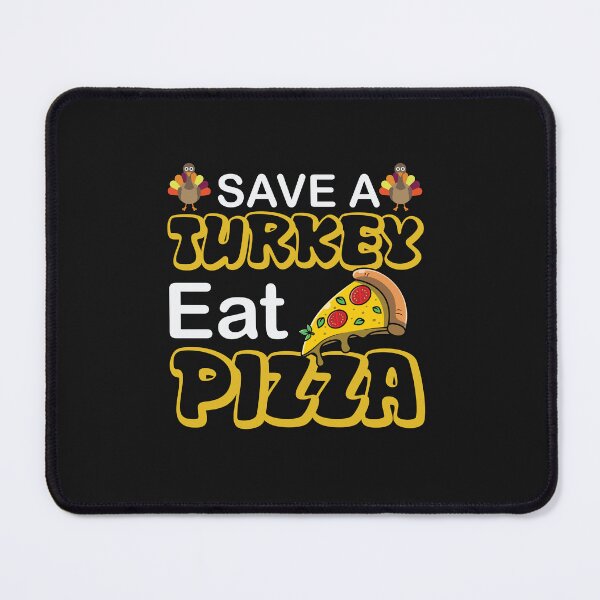 Item preview, Save a turkey eat pizza thanksgiving| Save a turkey eat pizza thanksgiving eating team and family quotes | gifts for thanksgiving pizza lovers designed and sold by ThanksVibe.