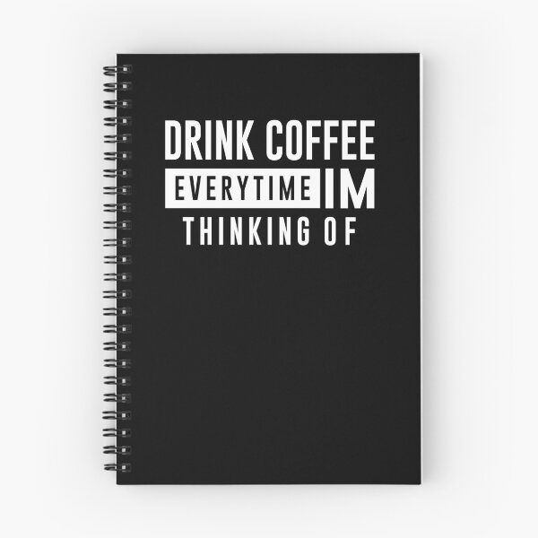 Item preview, Drink coffee everytime im thinking of designed and sold by graveitchy.