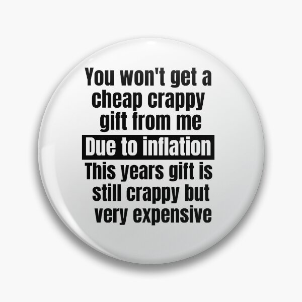 Item preview, Due to inflation no cheap gift designed and sold by R2Dsign.