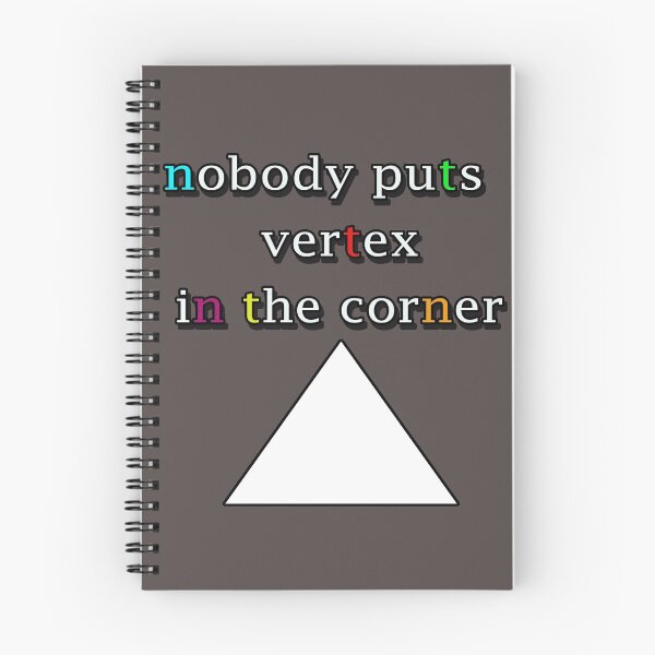 Item preview, NOBODY PUTS VERTEX IN THE CORNER designed and sold by Iskybibblle.