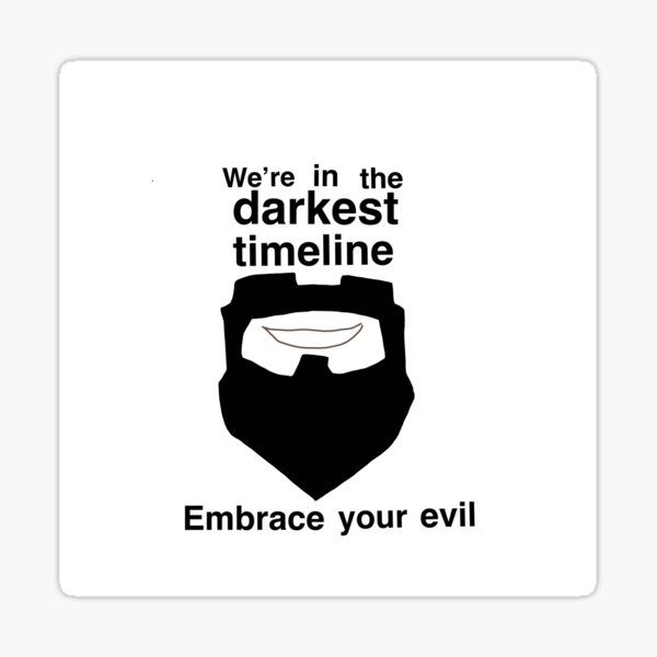 "We’re In The Darkest Timeline" Sticker For Sale By StarsAboveLove ...