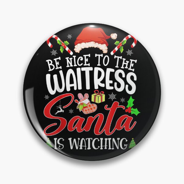 Item preview, Be Nice to The Waitress, SANTA Is Watching - Waitress Christmas designed and sold by NewDayDesigns.