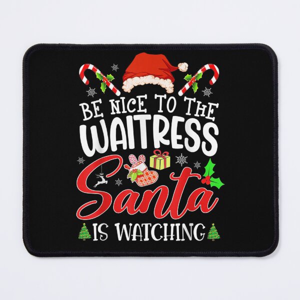 Item preview, Be Nice to The Waitress, SANTA Is Watching - Waitress Christmas designed and sold by NewDayDesigns.