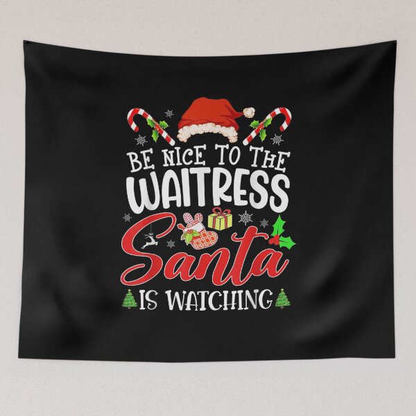 Item preview, Be Nice to The Waitress, SANTA Is Watching - Waitress Christmas designed and sold by NewDayDesigns.