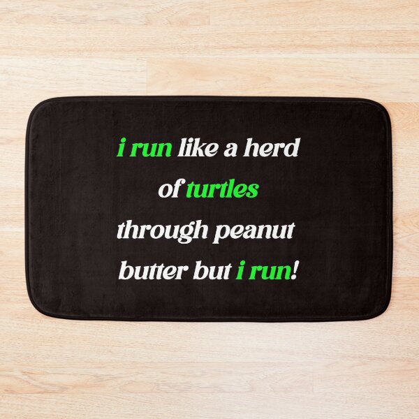 Item preview, I Run Like A Herd Of Turtles Through Peanut Butter But I Run designed and sold by Leyel ⭐⭐⭐⭐⭐.