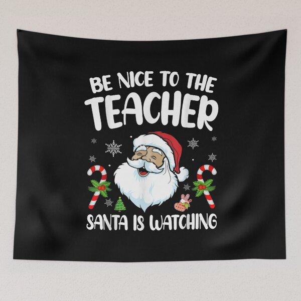 Item preview, Be Nice to The TEACHER, SANTA Is Watching - Teacher Christmas designed and sold by NewDayDesigns.