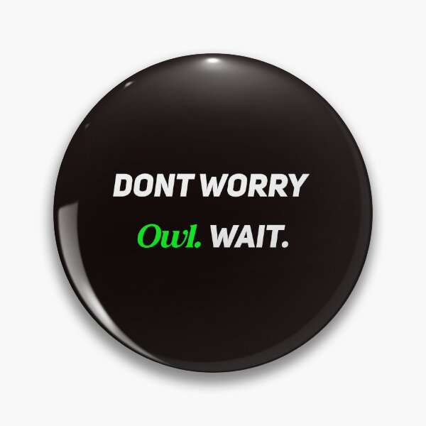 Item preview, Dont Worry Owl Wait designed and sold by Leyel ⭐⭐⭐⭐⭐.