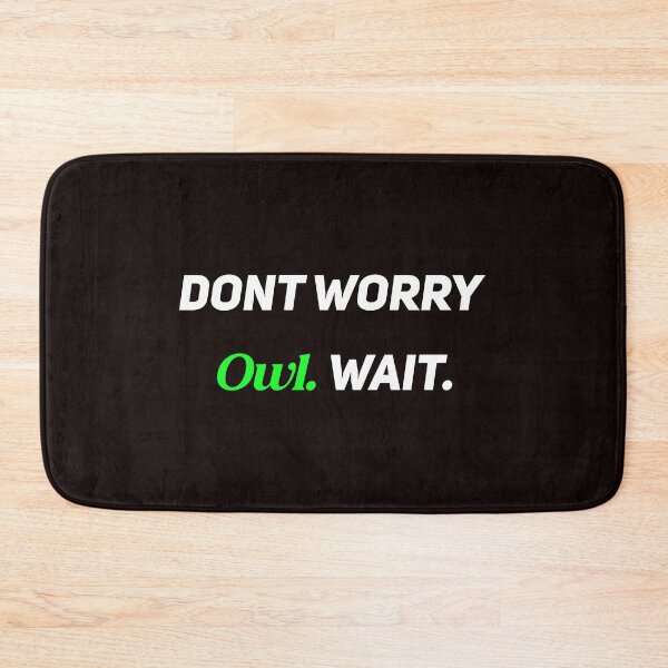Item preview, Dont Worry Owl Wait designed and sold by Leyel ⭐⭐⭐⭐⭐.