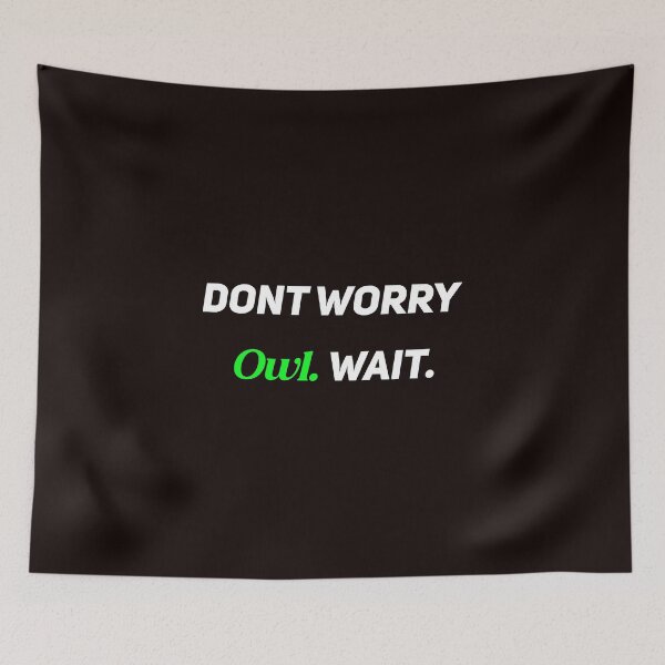 Item preview, Dont Worry Owl Wait designed and sold by Leyel ⭐⭐⭐⭐⭐.