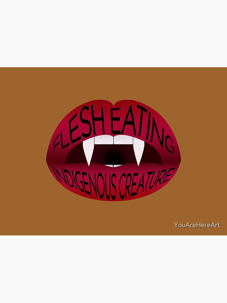 "Flesh Eating Indigenous Creature" Poster for Sale by YouAreHereArt