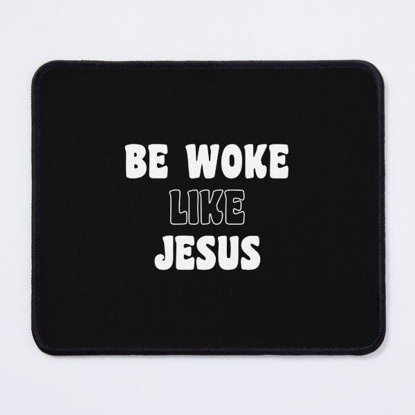 Item preview, Be woke like Jesus in white text designed and sold by Politics-Corner.