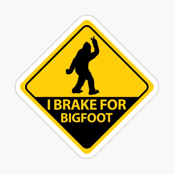 Item preview, i Brake for Bigfoot Bumper Sasquatch designed and sold by richter74.