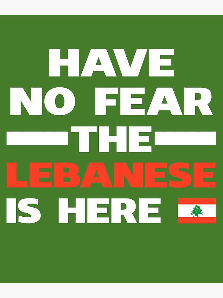 have-no-fear-the-lebanese-is-here-poster-for-sale-by-alwaysawesome