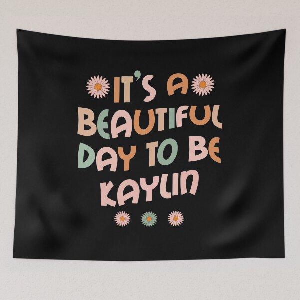 Item preview, Its A Beautiful Day To Be Kaylin - Personalized Name designed and sold by Nepaz-Designs.