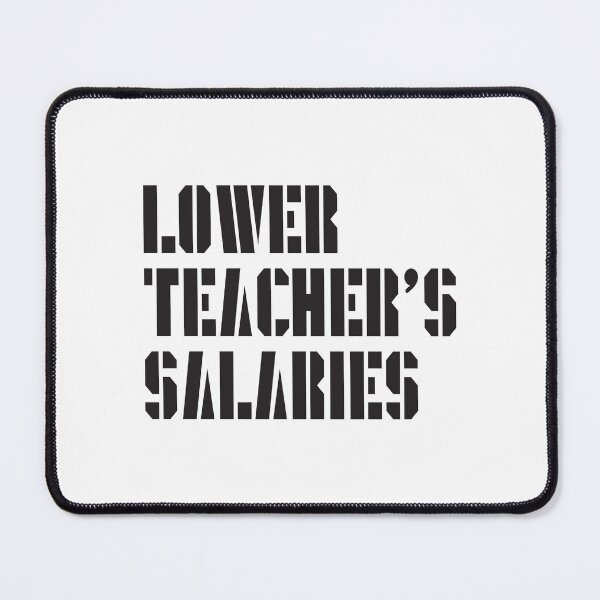 Item preview, Lower Teacher's Salaries designed and sold by StudioSalaman.
