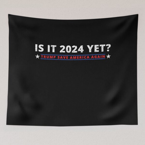 Item preview, IS IT 2024 YET? Trump 2024 SAVE AMERICA AGAIN designed and sold by Luxury-Outfits.