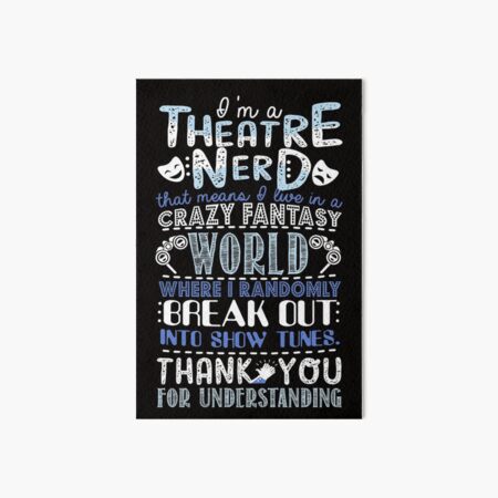 Theatre Nerd Funny Gift For Theatre Lovers Art Board Print