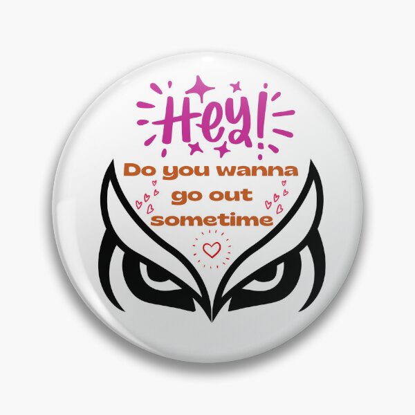 Item preview, Hey Do you wanna  go out sometime on date designed and sold by dsignstore911.