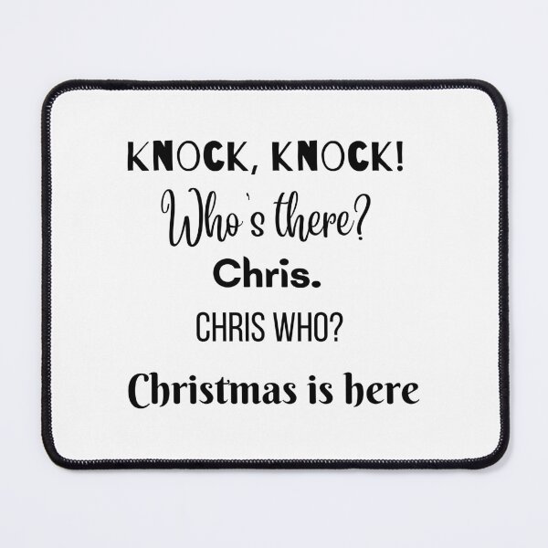 Item preview, knock knock who is there? Chris. Chris who? Christmas is here designed and sold by Mirochan80.
