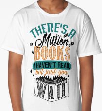 There's A Million Books I Haven't Read... Long T-Shirt