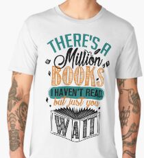 There's A Million Books I Haven't Read... Men's Premium T-Shirt