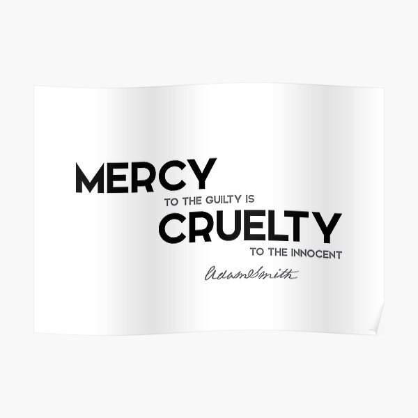 mercy to the guilty, cruelty - adam smith Poster