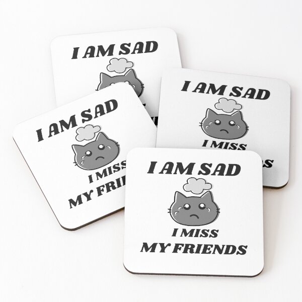 Item preview, I Am Sad I Miss My Friends designed and sold by ColourTrials.