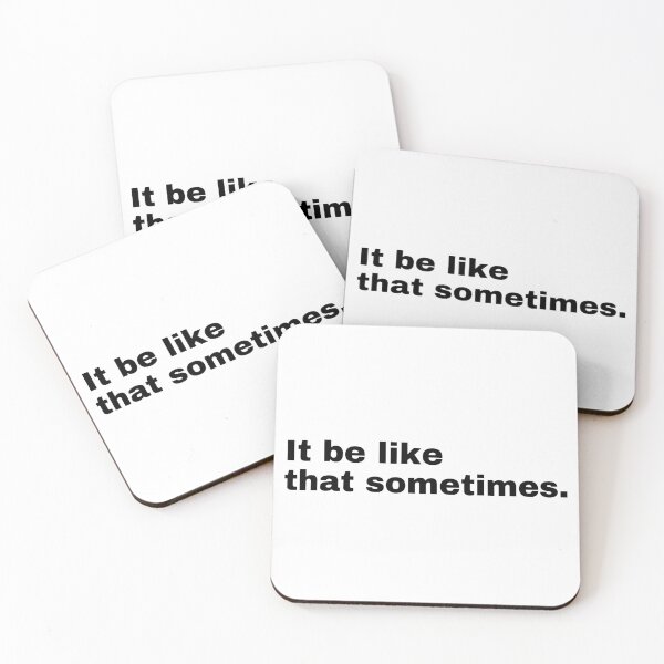 Item preview, It be like that sometimes. designed and sold by StriderDesigns.