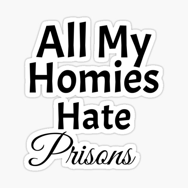 All My Homies Hate Design Memes Funny Sticker For Sale By Et