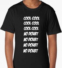 Cool Cool Cool No Doubt No Doubt No Doubt Long T-Shirt