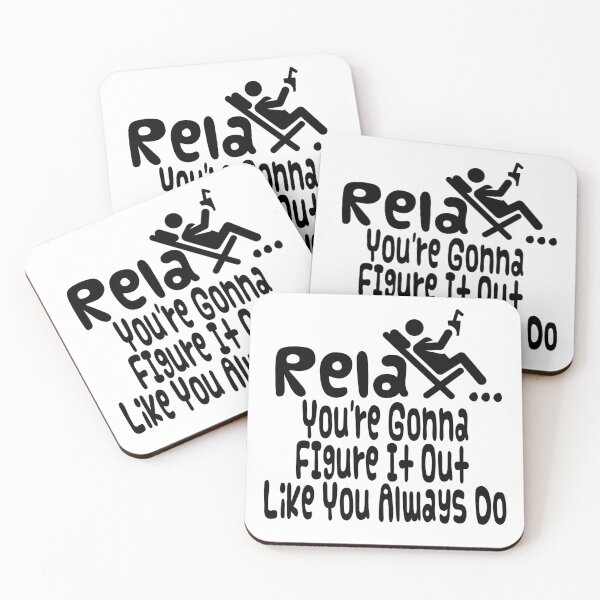 Item preview, Relax You're Gonna Figure It Out Like You Always Do - Quote designed and sold by joelsnug.