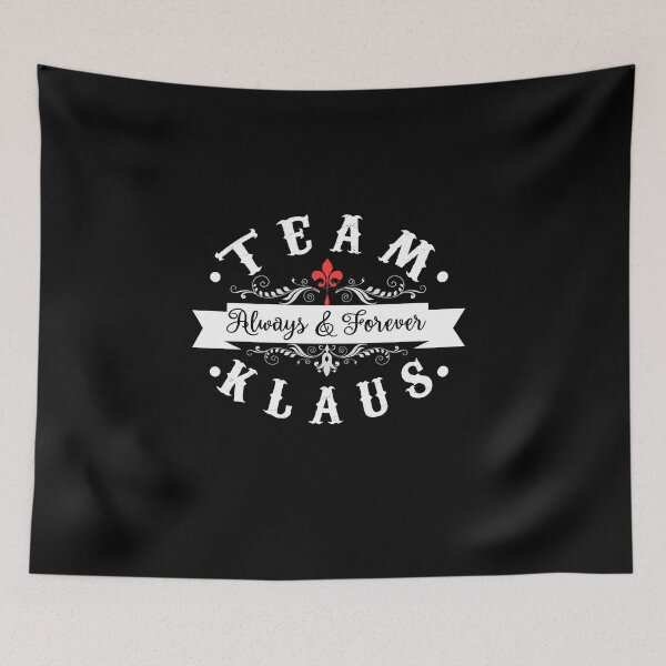 Item preview, Team Klaus. Always and Forever. designed and sold by KsuAnn.