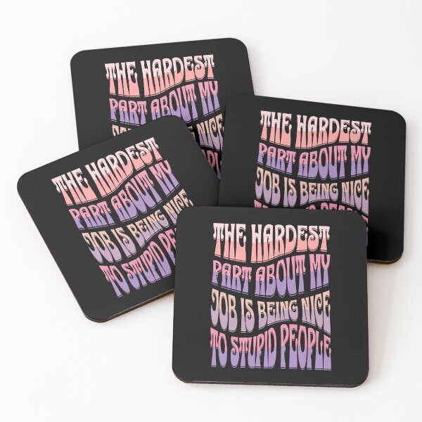 Item preview, The Hardest Part Of My Job Is Being Nice To Stupid People designed and sold by TheButtonCrew.