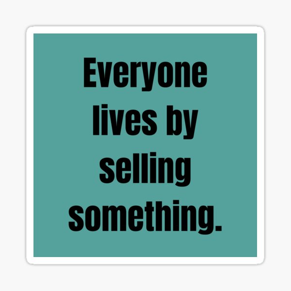 Item preview, Everyone lives by selling something. designed and sold by Design_Store.