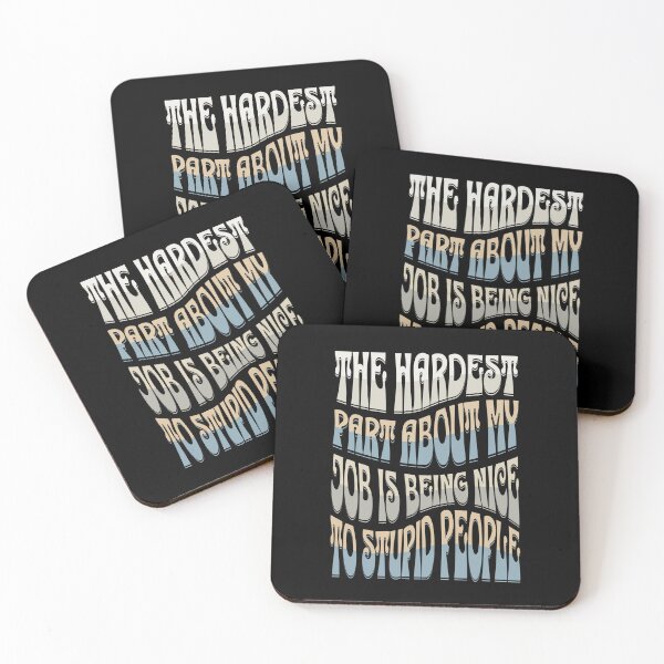 Item preview, The Hardest Part Of My Job Is Being Nice To Stupid People designed and sold by TheButtonCrew.