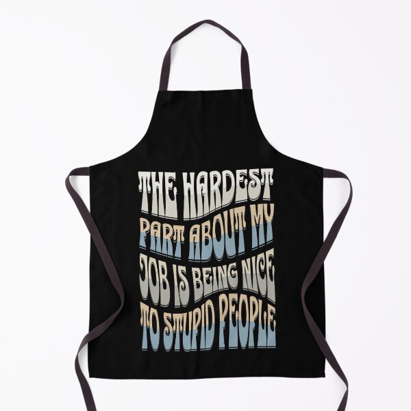 Item preview, The Hardest Part Of My Job Is Being Nice To Stupid People designed and sold by TheButtonCrew.