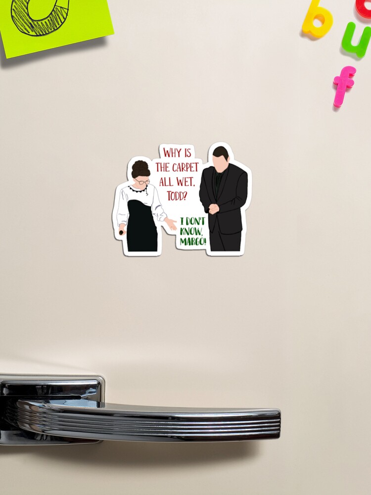 Why is the Carpet All Wet Todd I Don't Know Margo Todd & Margo Chester  National Lampoons Christmas Vacation Vinyl Sticker 