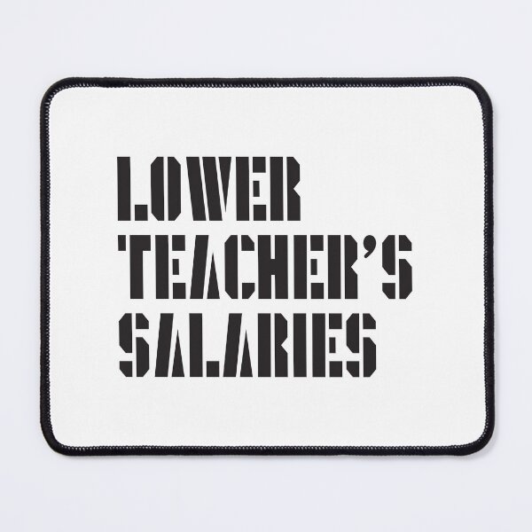 Item preview, Lower Teacher's Salaries designed and sold by StudioSalaman.